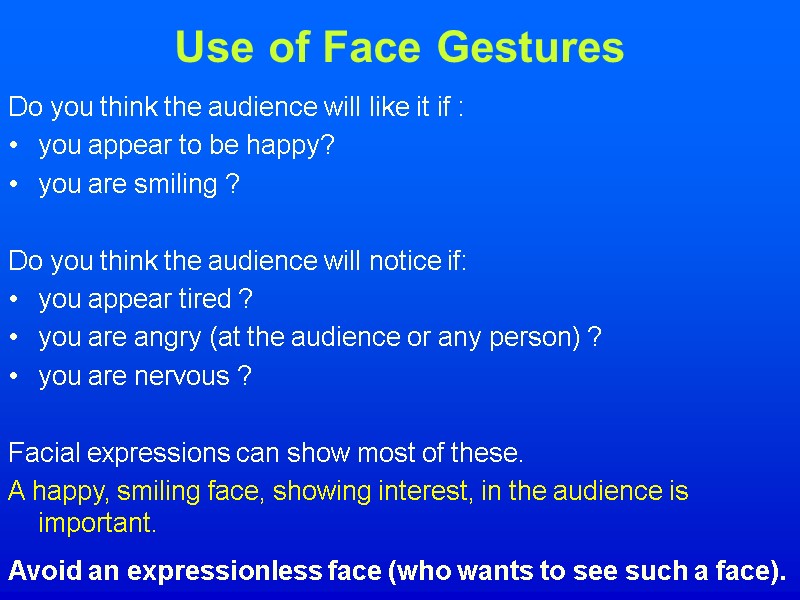 Use of Face Gestures Do you think the audience will like it if :